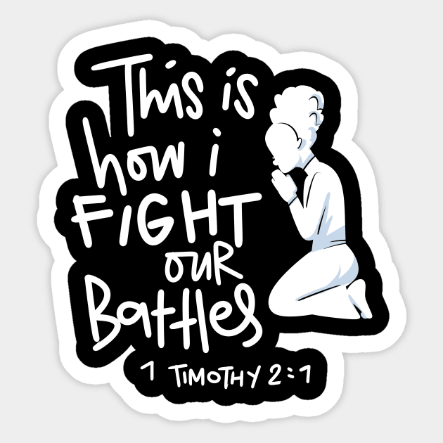 This is How I Fight My Battles - Intercessory Prayer Warrior Design Sticker by Therapy for Christians